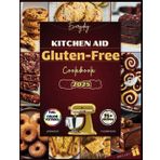 The KitchenAid Gluten-Free Cookbook: Easy Clean Eating Snacks and Treats for Everyday Enjoyment with your Stand Mixer (Stand mixer Recipes Kitchen)