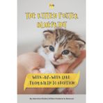 The Kitten Foster Blueprint: Week-by-Week Care: From Birth To Adoption