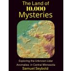 The Land of 10,000 Mysteries: Exploring the Unknown Lidar Anomalies in Central Minnesota