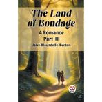 The Land of BondageA Romance PART III (Edition2024)