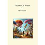 The Land of Nome (Classic Books)