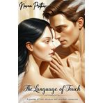The Language of Touch: A Journey of Love, Emotion, and Unspoken Connection, Unconditional Love, Sensual Romance