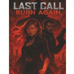 The Last Call: Burn Again: When They Programmed Her to Obey, She Chose to Burn It All Down| Cyberpunk. Romance. Vengeance. Some Flames Never Die.