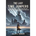 The Last Timejumpers: A stolen starship, a band of outlaws and a space opera that spans centuries of rebellion and hope