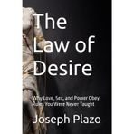 The Law of Desire: Why Love, Sex, and Power Obey Rules You Were Never Taught