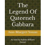 The Legend Of Qateeneh Gabbara: As told by Rabee William Daniel