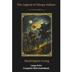 The Legend of Sleepy Hollow: Large Print Illustrated Color Edition with Audiobook Access – A Classic Halloween Chapter Book for Seniors, Students, and Visually Impaired Readers