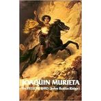 The Life and Adventures of Joaquin Murieta: The Celebrated California Bandit, Vol. 4 by John Rollin Ridge, John R. Ridge