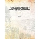 The life and times of Aonio Paleario or A history of the Italian reformers in the sixteenth century. Illustrated by original letters and unedited documents [Hardcover] M. Young