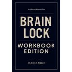 The Life Knowledge Gained from Brain Lock Workbook Edition