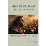 The Life of David: A Man After God's Own Heart