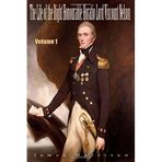 [The Life of the Right Honourable Horatio Lord Viscount Nelson Volume 1] [By: Harrison, James] [April, 2007]