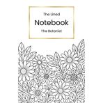 The Lined Notebook - The Botanist: A5 lined notebook with 108 pages | soft cover | corner illustrations for mindfulness - a beautiful companion to ... stay organised, creative and in control