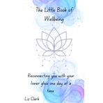 The Little Book of Wellbeing: Reconnecting you with your Inner glow one day at a time