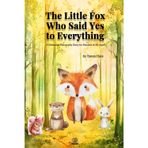 The Little Fox Who Said Yes to Everything: A Nietzsche Philosophy Story for Readers of All Ages: 1