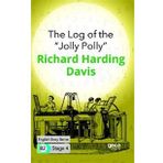 The Log of the ''Jolly Polly''-Richard Harding Davis