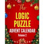The Logic Puzzle Advent Calendar - Vol. 2 for Advanced Solvers: Challenging Christmas-Themed Logic Grid Puzzles for a Cozy and Fun-Filled Holiday (The Logic Puzzle Advent Collection)