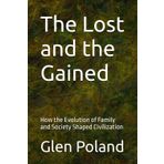 The Lost and the Gained: How the Evolution of Family and Society Shaped Civilization