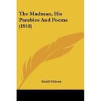 [(The Madman, His Parables and Poems (1918))] [Author: Kahlil Gibran] published on (March, 2010)