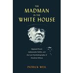 The Madman in the White House: Sigmund Freud, Ambassador Bullitt, and the Lost Psychobiography of Woodrow Wilson
