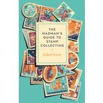 The Madman's Guide to Stamp Collecting