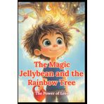 The Magic Jelly bean and the Rainbow Tree: The Power of Love
