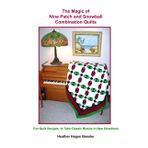 The Magic of Nine Patch and Snowball Combination Quilts: Fun Quilt Designs to Take Classic Blocks in New Directions