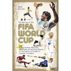 The Making of the FIFA World Cup: 75 of the Most Memorable, Celebrated, and Shocking Moments in the History of Football's Greatest Tournament