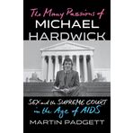The Many Passions of Michael Hardwick: Sex and the Supreme Court in the Age of AIDS
