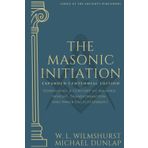The Masonic Initiation: Expanded Centennial Edition