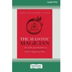 The Masonic Magician: The Life and Death of Count Cagliostro and his Egyptian Rite [Large Print 16 Pt Edition]
