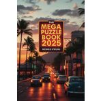 The Mega Puzzle Book: Sudoku, Crossword, Kakuro, Cryptograms, Word Search & More – 700+ Fun Puzzles for All Ages!