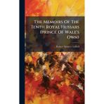 The Memoirs Of The Tenth Royal Hussars (prince Of Wale's Own)
