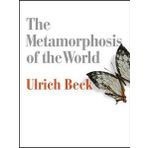 The Metamorphosis of the World : How Climate Change is Transforming Our Concept of the World - Ulrich Beck