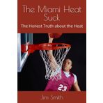 The Miami Heat : The Honest Truth about the Heat