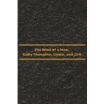The Mind of a Man: Daily Thoughts, Goals, and Grit: A Daily Journal for Clarity, Strength, and Self-Discipline | 6 x 9 inches, 100+ Pages | Guided ... Gift for Fathers, Sons, Husbands, and Friends