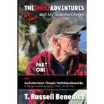 The Mis Adventures of Me and My Guardian Angel Part 1: God's Not Dead Though I Definitely Should Be. A Rough Autobiography of My Life So Far...