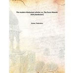 The modern Hindustani scholar; or, The Pucca Munshi 1919 [Hardcover] [Hardcover] Pahwa, Thakardass