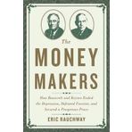 The Money Makers : How Roosevelt and Keynes Ended the Depression, Defeated Fascism, and Secured a Prosperous Peace(Hardback) - 2015 Edition