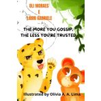 THE MORE YOU GOSSIP, THE LESS YOU’RE TRUSTED