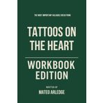 The Most Important Valuable Ideas from Tattoos on the Heart Workbook Edition: Practical Tools for Gregory Boyle's Teachings