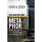 The Motive for Metaphor: Brief Essays on Poetry and Psychoanalysis by Henry M. Seiden (2015-12-10)