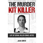 The Murder Kit Killer: Life of Serial Killer Israel Keyes