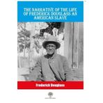 The Narrative Of The Life Of Frederick Douglass An American Slave-Platanus Publishing