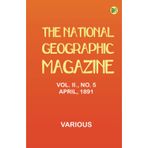 The National Geographic Magazine Vol. II. No. 5 April 1891