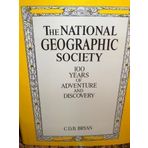 The National Geographic Society: 100 years of adventure and discovery by Courtlandt Dixon Barnes Bryan (1987) Gebundene Ausgabe