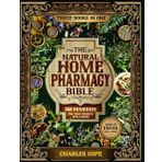 The Natural Home Pharmacy Bible: A Practical Guide to Creating Your Own Apothecary with 350 Proven Herbal Remedies for Your Family’s Well-Being