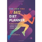 THE NEW YOU : 90 Days Diet Planner : 12-Week / Food Journal and Fitness Tracker 6 x 9 in - White Paper, 111 Pages: Exercise & Diet Journal / Track ... Food and Weight Loss Diary (First, Band 1)