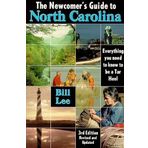 The Newcomer's Guide to North Carolina: Everything You Need to Know to Be a Tar Heel by Bill Lee (2001-12-01)