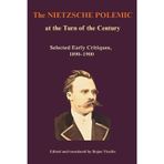 The Nietzsche Polemic at the Turn of the Century: Selected Early Critiques, 1890-1900